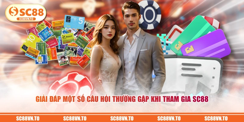Giải đáp một số câu hỏi thường gặp khi tham gia SC88