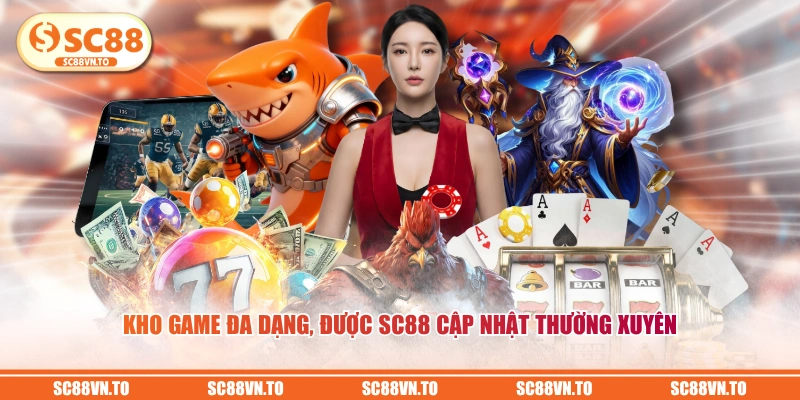 Kho game đa dạng, được SC88 cập nhật thường xuyên