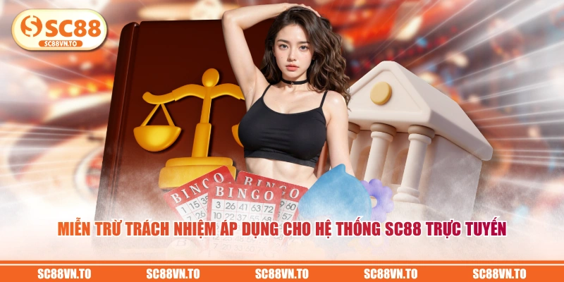 Miễn trừ trách nhiệm áp dụng cho hệ thống SC88 trực tuyến 
