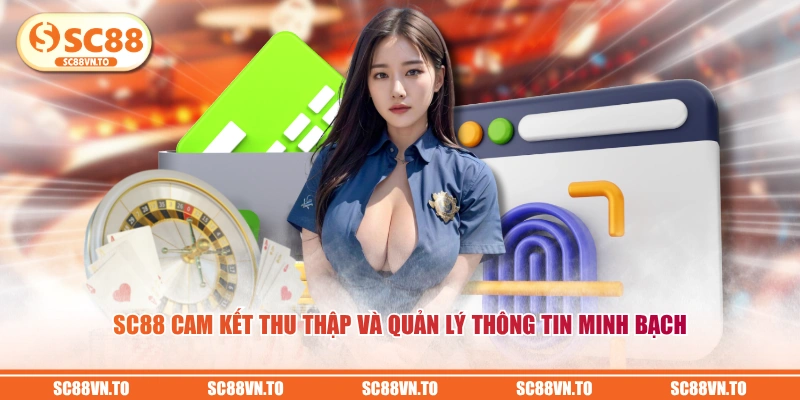SC88 cam kết thu thập và quản lý thông tin minh bạch