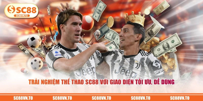 Trải nghiệm Thể Thao SC88 với giao diện tối ưu, dễ dùng